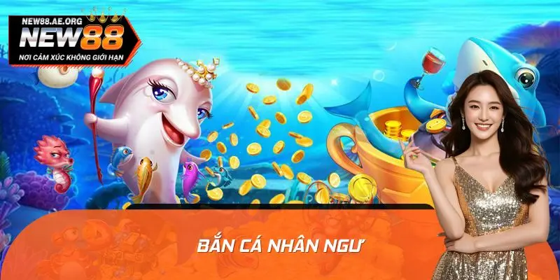 Bắn Cá Nhân Ngư - Bí Thuật Thực Chiến Từ Cao Thủ Lão Luyện