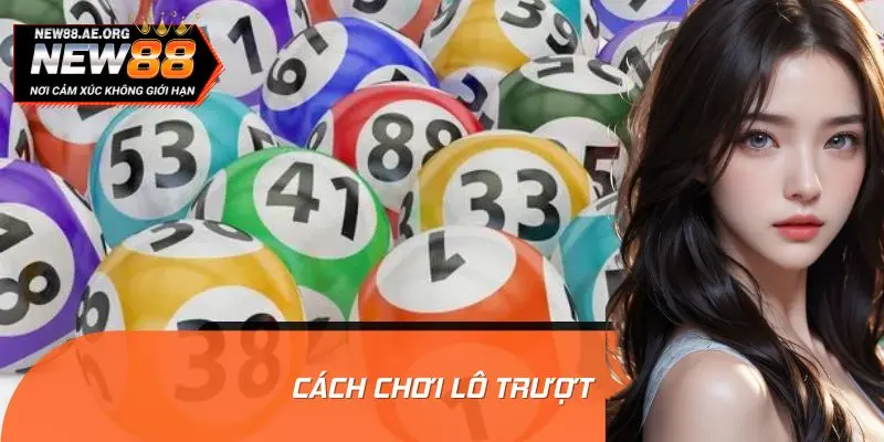 Cách Chơi Lô Trượt Chuẩn Cao Thủ - Bí Mật Thắng Lớn Mỗi Ngày