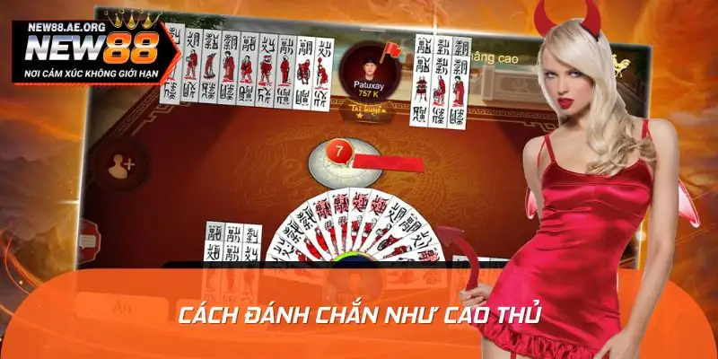 Cách Đánh Chắn Như Cao Thủ – Bí Kíp Chiến Thắng Mọi Tay Bài