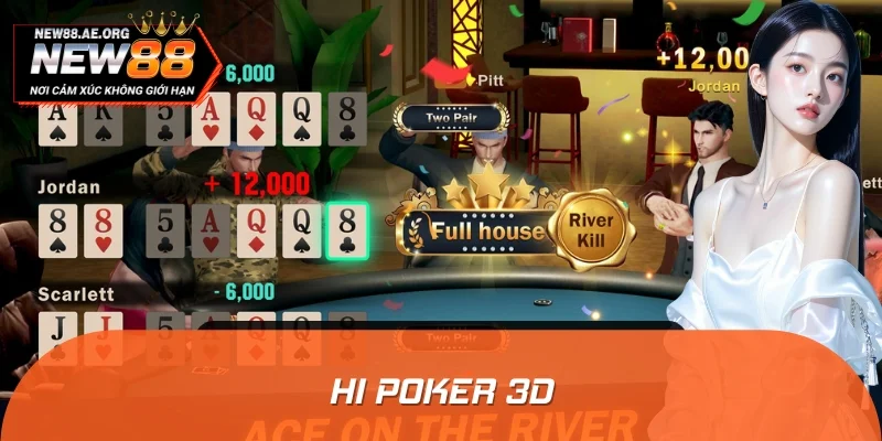 Hi Poker 3D Là Gì? Tựa Game 3D Khiến Giới Cao Thủ Mê Mẩn