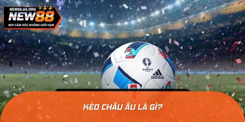 Sơ lược về kèo châu Âu 