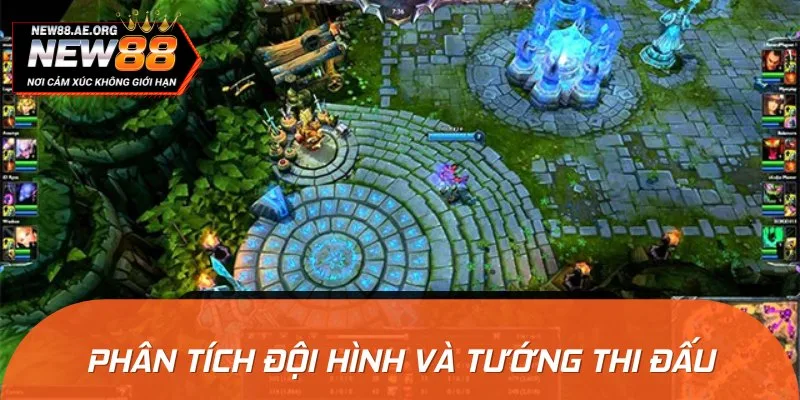 Bạn nên phân tích kỹ đội hình thi đấu trong League Of Legends