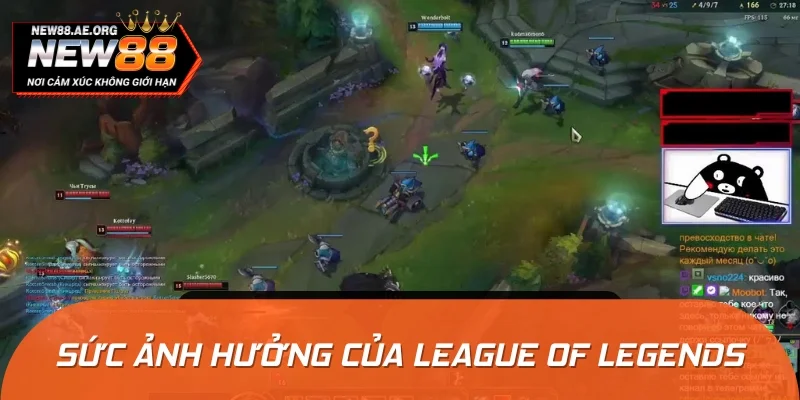 League Of Legends có sức ảnh hưởng lớn trong giới esports
