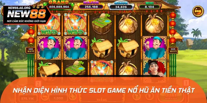 Nhận diện hình thức slot game nổ hũ ăn tiền thật