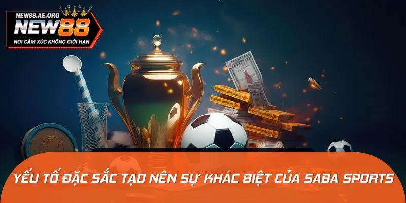 Các ưu điểm vượt trội giúp Saba Sports khác biệt trên thị trường