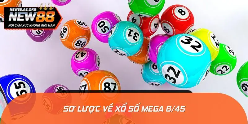 Sơ lược về xổ số Mega 6/45