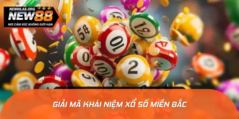 Giải mã khái niệm xổ số miền Bắc
