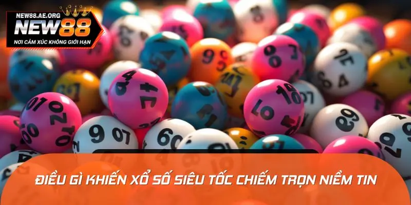 Điều gì khiến xổ số siêu tốc chiếm trọn niềm tin của cược thủ